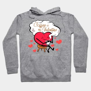 coffee is my valentine Hoodie